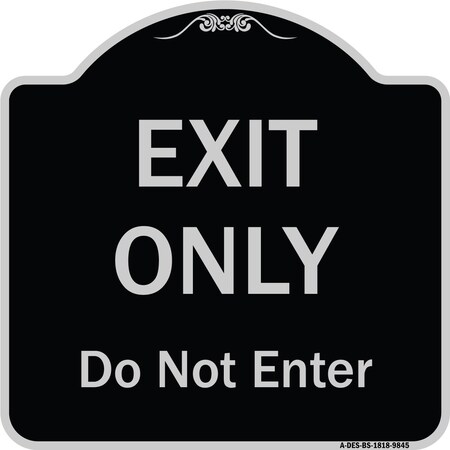 Signmission Designer Series-Exit Only Do Not Enter Black & Silver Heavy-Gauge Aluminum, 18" H, BS-1818-9845 A-DES-BS-1818-9845